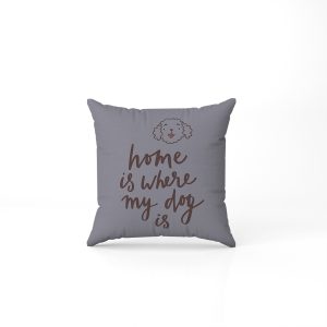 възглавница home is where my dog is